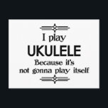 Ukulele - Spela själv Funny Deco Music Vykort<br><div class="desc">En lustig deko-stil svart och vit Ukulele-design som säger att jag spelar Ukulele för att den inte kommer att spela själv. Du kan ändra bakgrunden färg till vad du vill genom att gå in i anpassningsavsnittet. För både vuxnor och barn!</div>