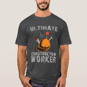 Ultimate Construction Worker T Shirt
