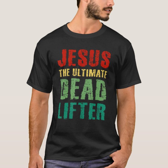 Ultimate Deadlifter Funny Sarcastic Jesus Faith Ch T Shirt (Framsida)