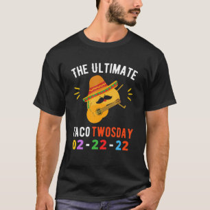 Ultimate Taco Tosday Tisdagen 2-22-22-22 T Shirt