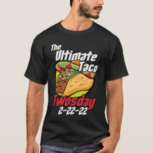 Ultimate Tacos Tosday Tisdagen 2 22 22 luddig t Shirt