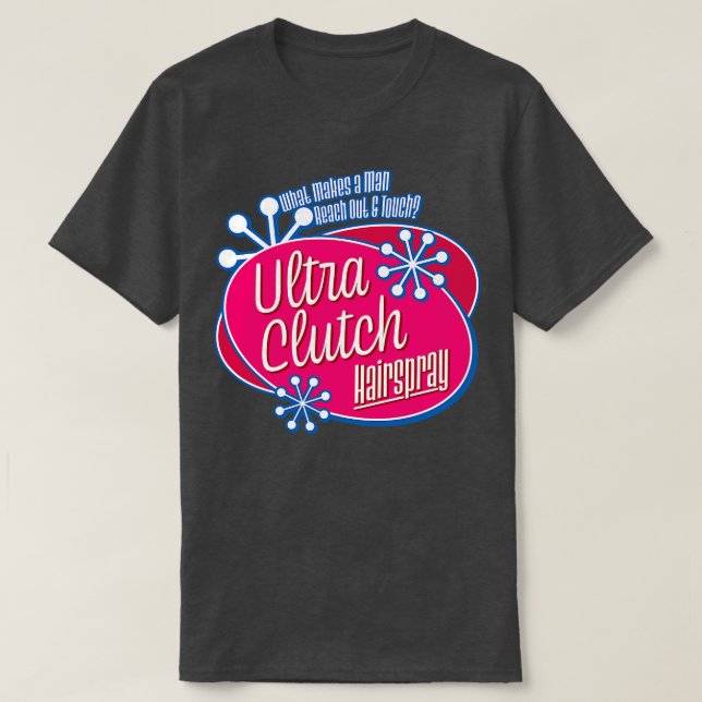 Ultra Clutch Hairspray T Shirt (Design framsida)