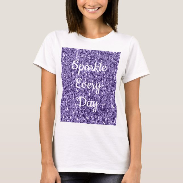 Ultraviolett lila glitter Gnistra varje dag T Shirt (Framsida)