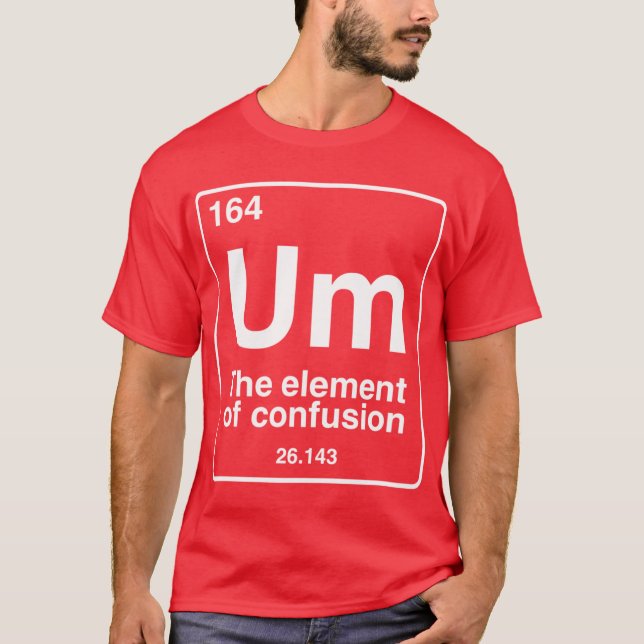 Um elementet av förvirring rolig periodisk tabell  t shirt (Framsida)