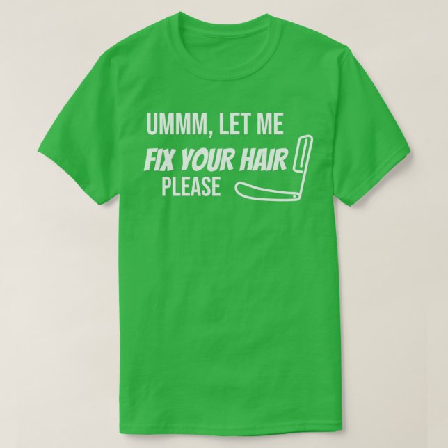 Ummm Låt mig laga ditt hår, snälla, BarberHair T Shirt (Design framsida)