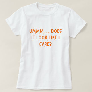 UMMM ......, SER DEN NÅGOT LIKNANDE MIG ATT BRY T-SHIRT