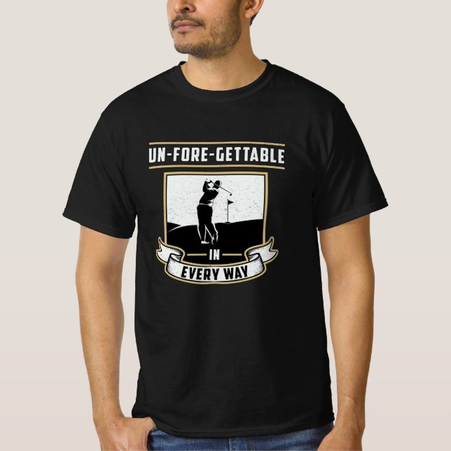 Un-Fore-Gettable Varje maj Golf Golfer Funny Gift T Shirt (Framsida)