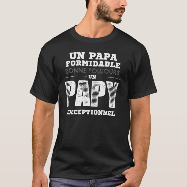 Un Pappa Formidable Donne Toujours Un Papy Excepti T Shirt (Framsida)