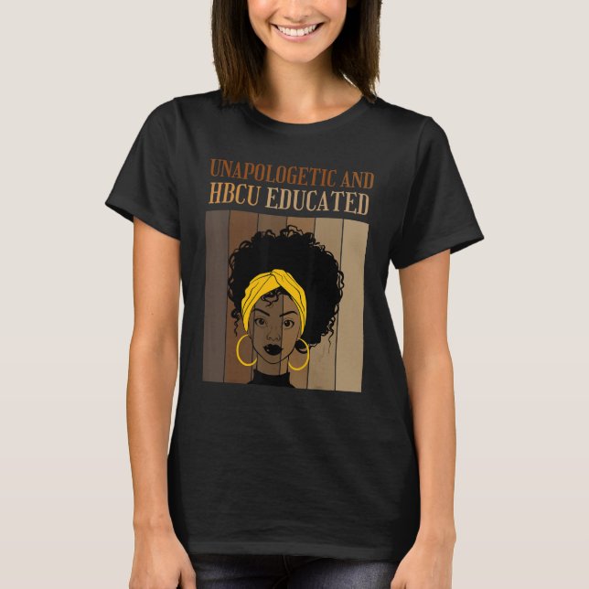 Unapologetic And HBCU Educated Historical Black Co T Shirt (Framsida)