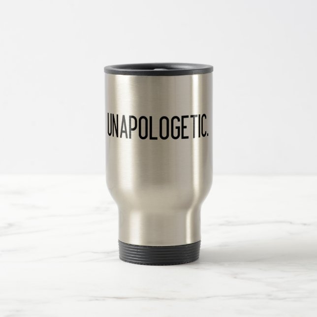 Unapologetic travel mug resemugg (Center)