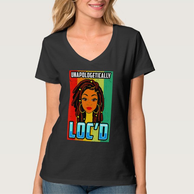 Unapologetically Loc'd Black Girl-Queen Melanin Lo T Shirt (Framsida)