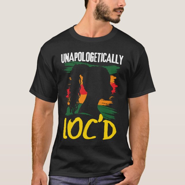 Unapologetically LOC'D Black History Month Melanin T Shirt (Framsida)