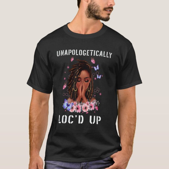 Unapologetically Loc'd Black History Queen Melanin T Shirt (Framsida)