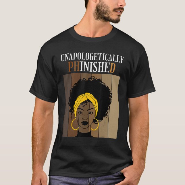 Unapologetically Phinished PhD Doctorate Student G T Shirt (Framsida)