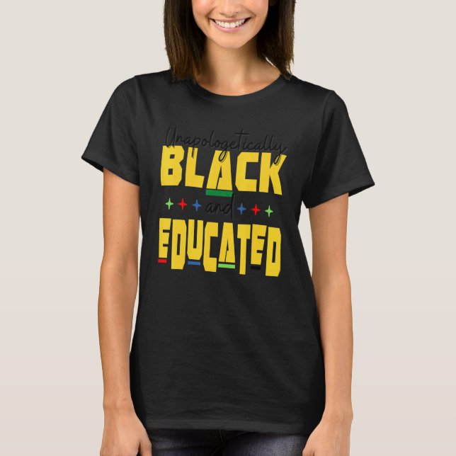 Unapologeticallys Black Educated Dop e Melanin Bla T Shirt (Framsida)