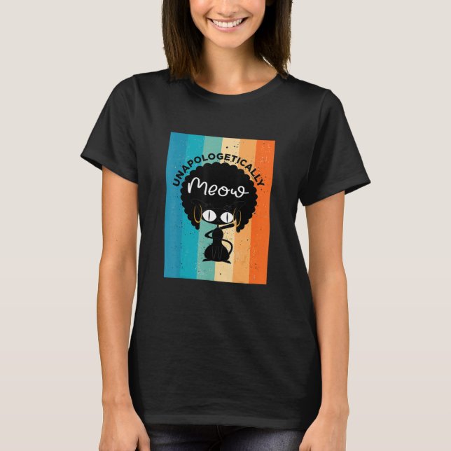 Unapologetiskt Meow Black Cat Melanin African Am T Shirt (Framsida)