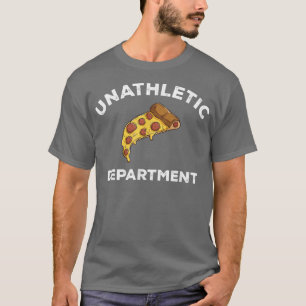 Unathletic Department Funny Sarcastic Sports, Pizz T Shirt
