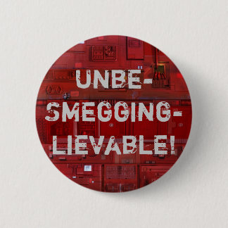 Unbe-Smegging-lievable! Knapp