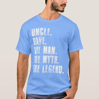 Uncle Davehe Manhe Mythhe Legend Funny Dave Saying T Shirt