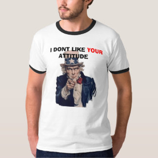 uncle-sam "gillar jag inte din inställning ", t shirt
