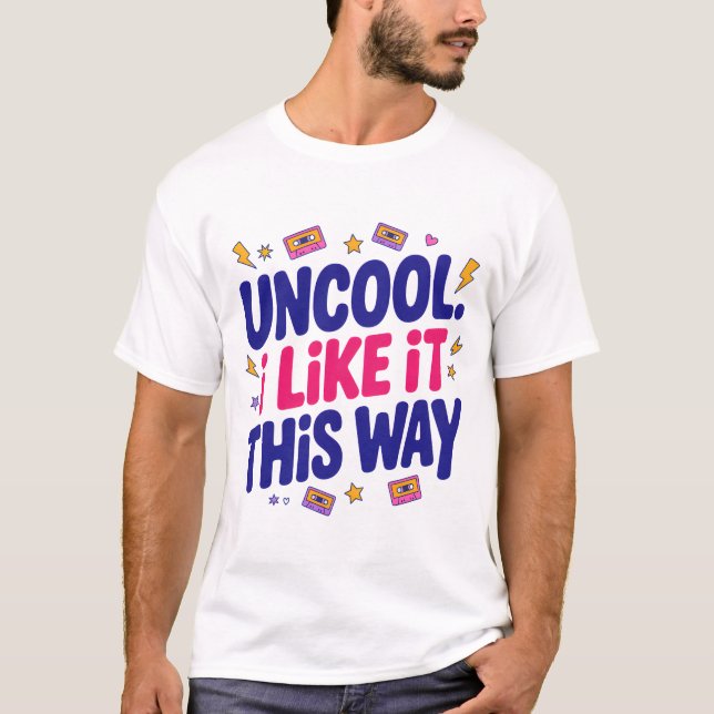 Uncool and Proud T Shirt (Framsida)