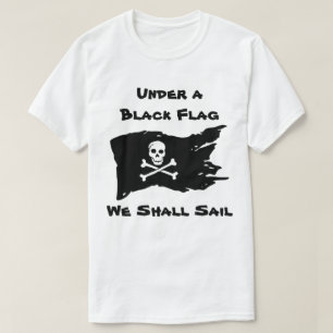 Under en svart Flagga ska vi segla T Shirt