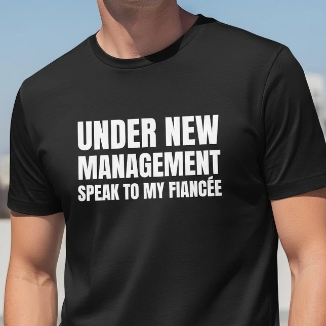 Under New Management Fiancee Quote T Shirt (Skapare uppladdad)