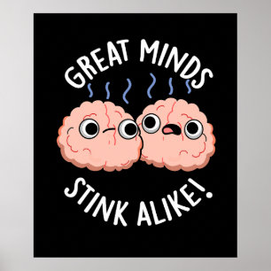 Underbar Minds Stink Alike Funny Brain Pun Mörk BG Poster