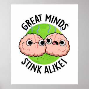 Underbar Minds Stink Alike Funny Brain Pun Poster