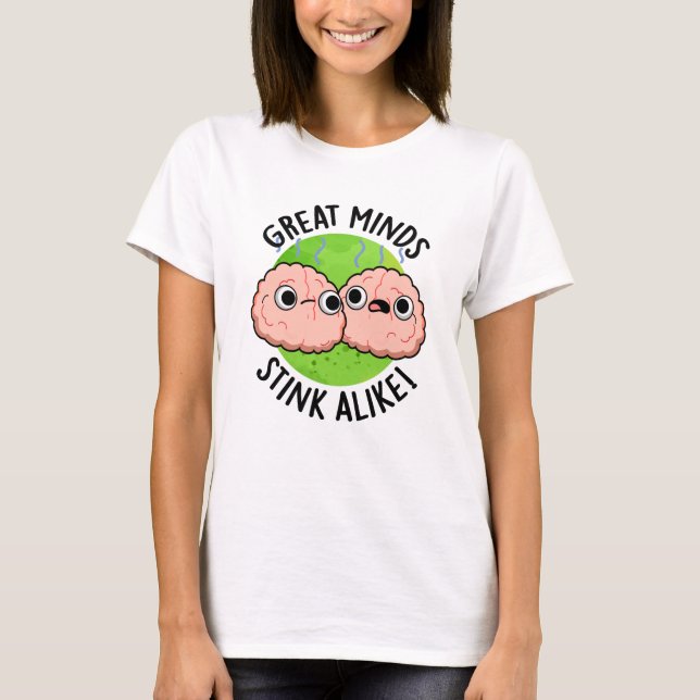 Underbar Minds Stink Alike Funny Brain Pun T Shirt (Framsida)