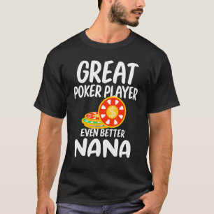 Underbar Poker Player ännu bättre Nana Gambling Pr T Shirt
