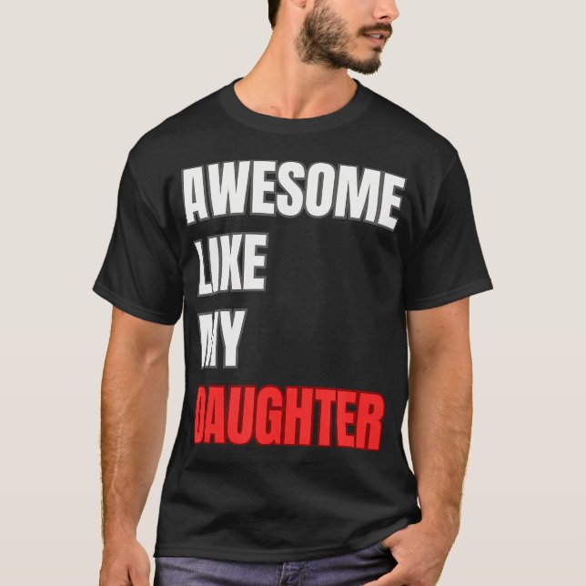 Underbar Som Min Dotter Perfekt Fars Dag Pres T Shirt (Framsida)
