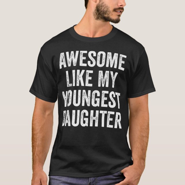 Underbar som min yngsta dotter Rolig fadersjämknin T Shirt (Framsida)