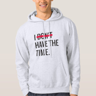 Underbar textinspiration jag inte har tid hoodie