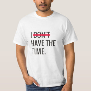 Underbar textinspiration jag inte har tid t shirt