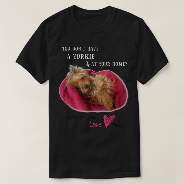 Underbar Yorkie Yorkshire Söt Terrier med Kärlek  T Shirt (Design framsida)