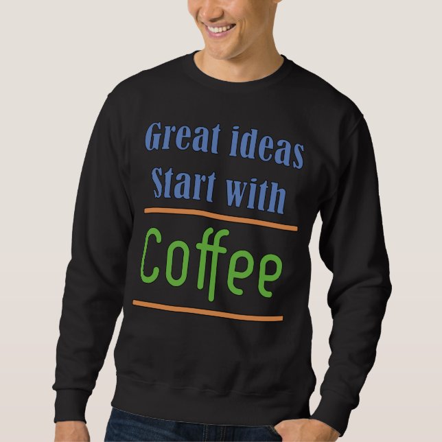 Underbara idéer börjar med Coffee Sweatshirt (Framsida)