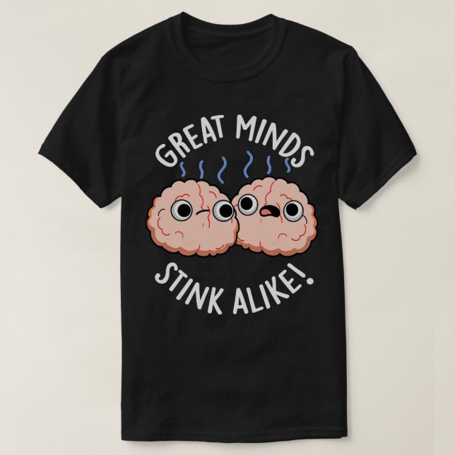Underbara Minds stink Alike Cute Brain Pun T Shirt (Design framsida)