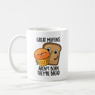 Underbara muffins är inte Born.. De är Bread Funny Kaffemugg
