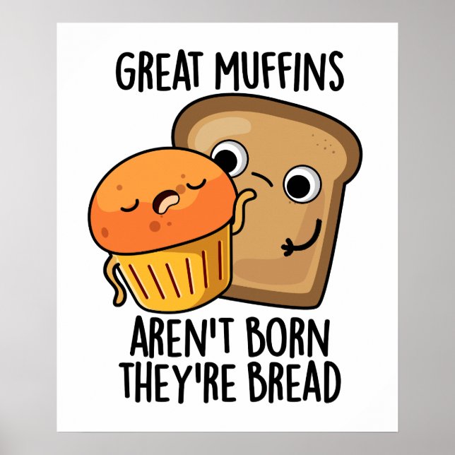 Underbara muffins är inte Born.. De är Bread Funny Poster (Framsidan)