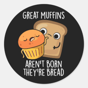 Underbara muffins är inte Born De är Bread Mörk BG Runt Klistermärke