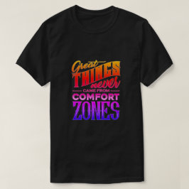 Underbara Sak kom aldrig från komfortzonerna T-Shi T Shirt