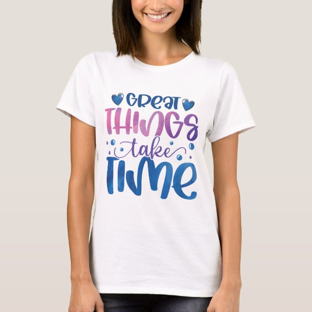 Underbara sak tar tid på sig att motivera T-Shirt (Framsida)