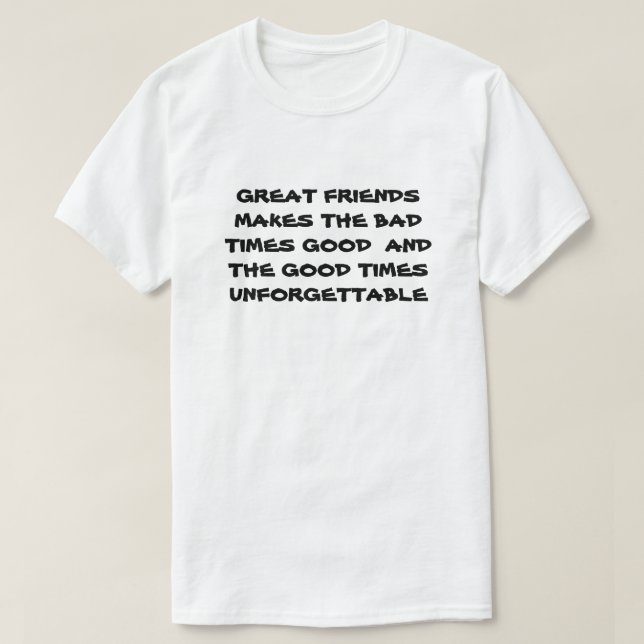 Underbara vänner gör Bra vid dåliga tider motivera T Shirt (Design framsida)