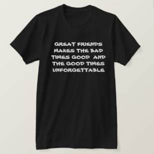 Underbara vänner gör Bra vid dåliga tider motivera T Shirt