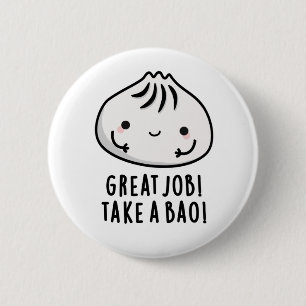 Underbart jobb ta en Bao Funny Dimsum Pun Knapp