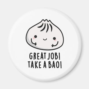 Underbart jobb ta en Bao Funny Dimsum Pun Magnet