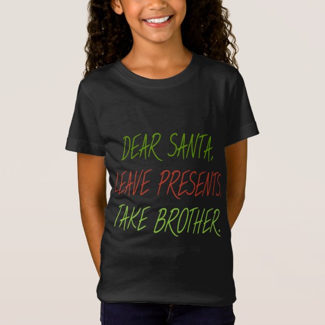 Underbart Kära Santa Lämna Presenter Ta Brother Ju T Shirt (Framsida)