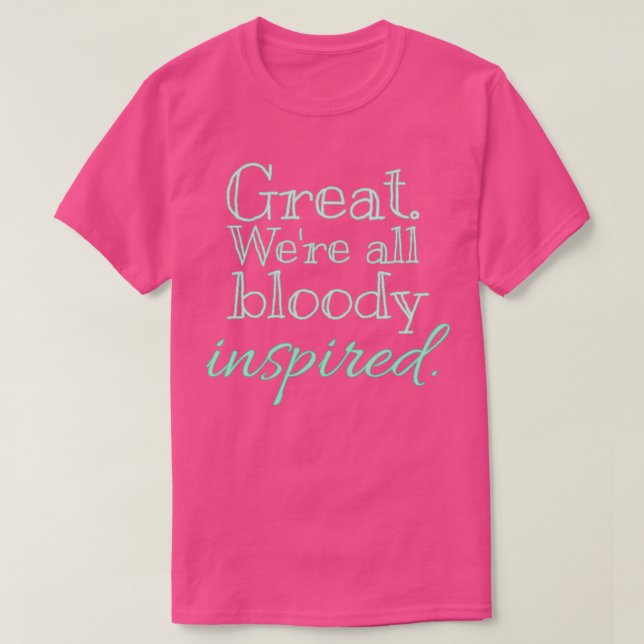 Underbart var alla blodiga inspikade Teckning T Shirt (Design framsida)
