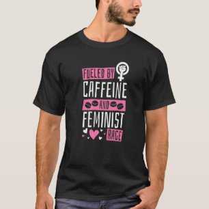 underblåst av koffein och feministisk rasfeminism  t shirt